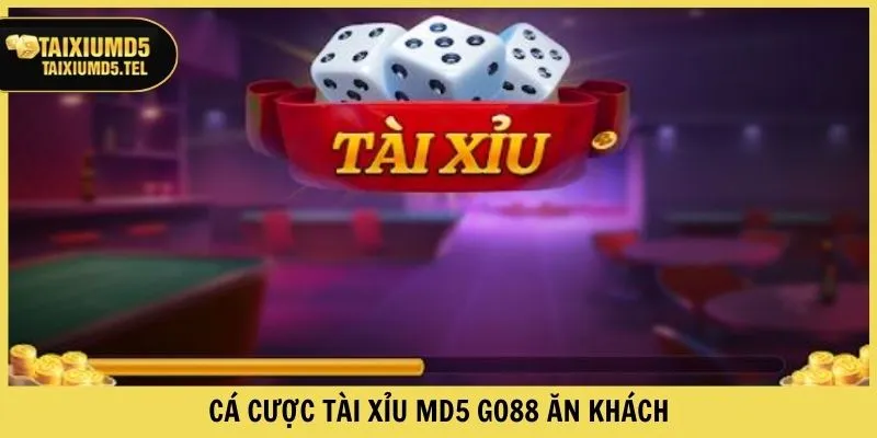 Cá cược Tài Xỉu MD5 Go88 ăn khách