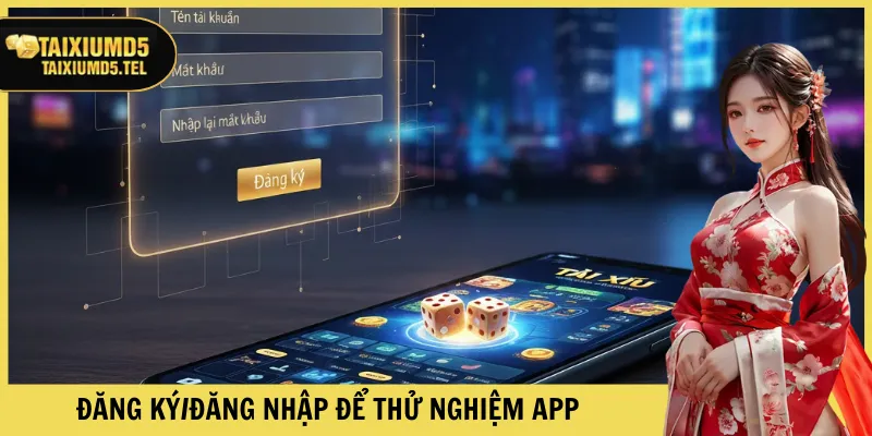 Đăng ký/đăng nhập để thử nghiệm app